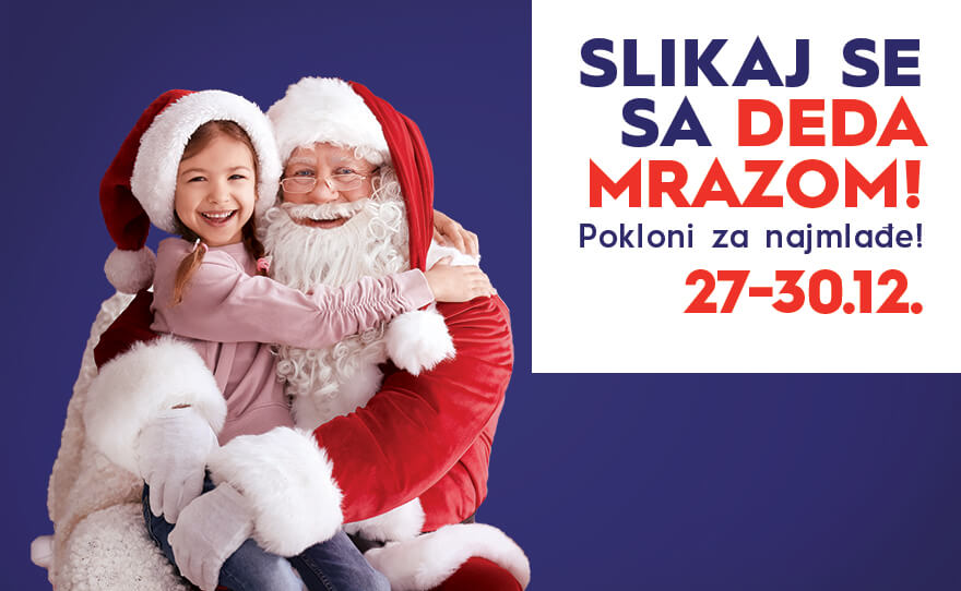 🎅 SLIKAJ SE SA DEDA MRAZOM, 27-30. decembar! 🎅