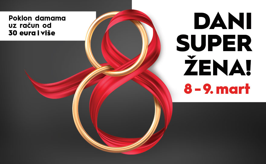 DANI SUPER ŽENA! 8-9. mart💃