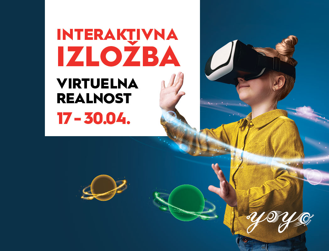 🚀 INTERAKTIVNA IZLOŽBA VIRTUELNA REALNOST, 17-30. april 🌐ULAZ SLOBODAN