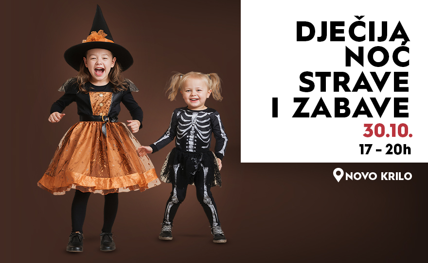 DJEČIJA NOĆ STRAVE I ZABAVE | 30. OKTOBAR | 17:00–20:00h 👻