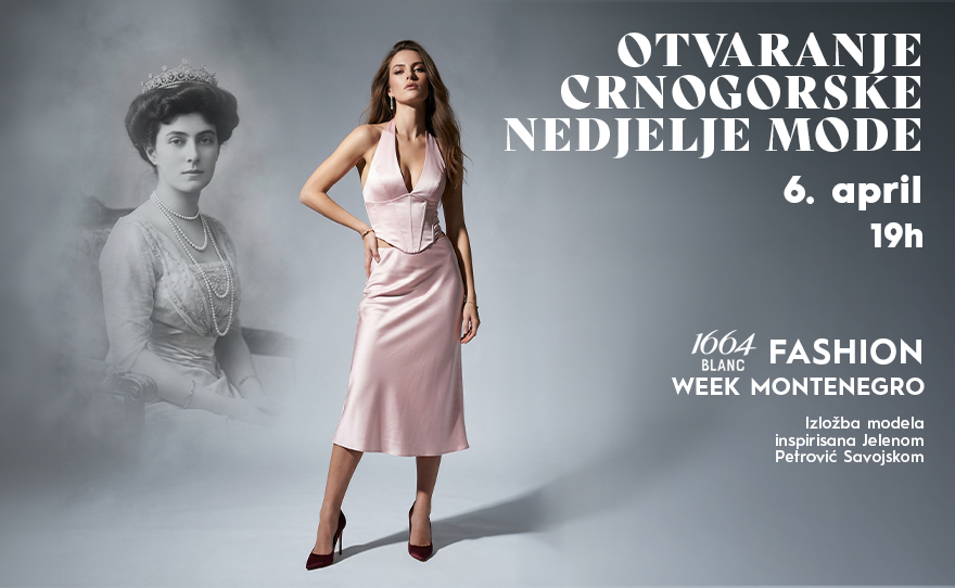 OTVARANJE CRNOGORSKE NEDJELJE MODE, 6. april, 19h👗✨