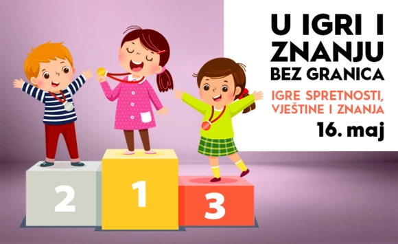 🎉 U IGRI I ZNANJU BEZ GRANICA, 16. maj! 🎉