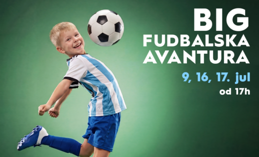 ⚽ BIG FUDBALSKA AVANTURA | 9, 16. i 17. jul od 17h