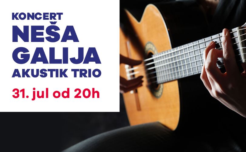 NEŠA GALIJA AKUSTIK TRIO – 31. JUL