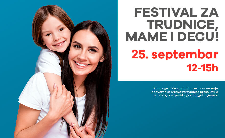 FESTIVAL ZA TRUDNICE, MAME I DECU – 25. septembar, 12-15h