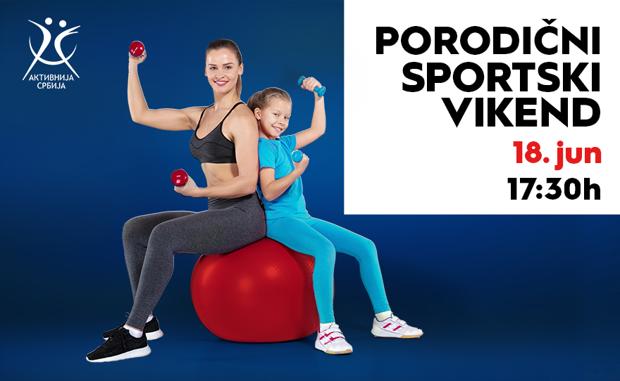 🥇PORODIČNI SPORTSKI VIKEND, 18. jun od 17.30h!🥇