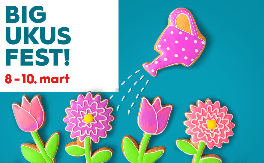 🥰 BIG UKUS FEST, 8-10. mart 🥰
