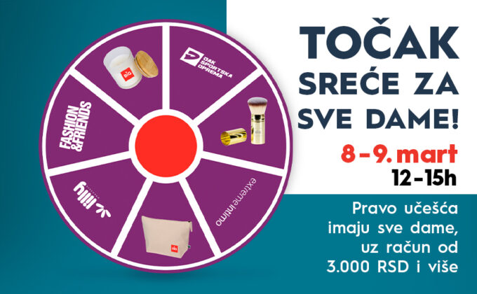 TOČAK SREĆE ZA SVE DAME I 7-9 mart I 12-15h!