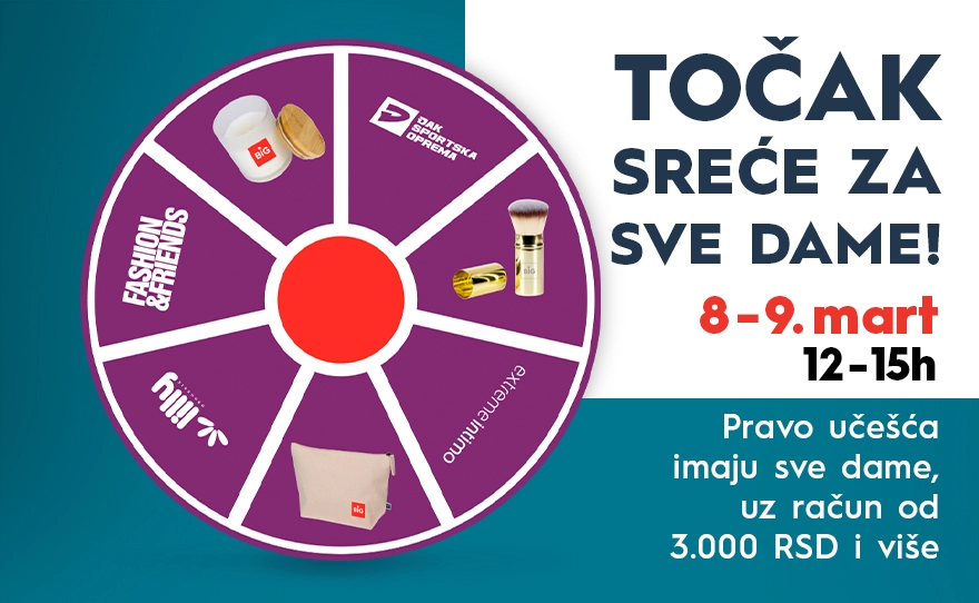 TOČAK SREĆE ZA SVE DAME I 7-9 mart I 12-15h!