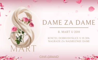 Cine Grand DAME za DAME | 8. mart