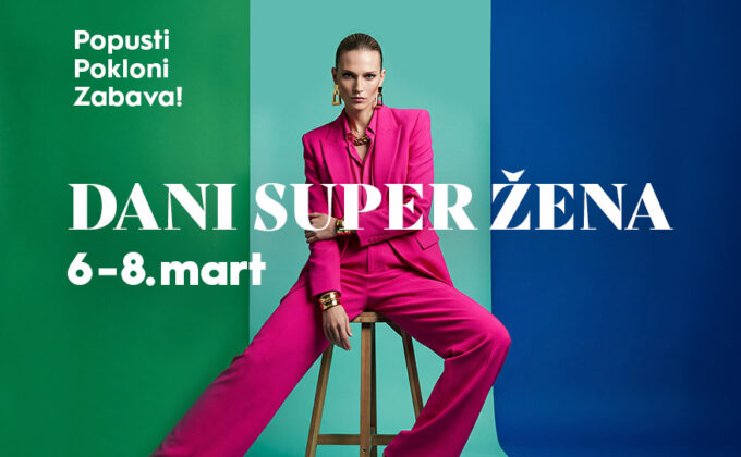 Dani super žena | 6-8. mart