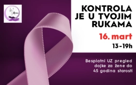 🎗️ KONTROLA JE U TVOJIM RUKAMA I 16. MART, 13–19h 🎗️