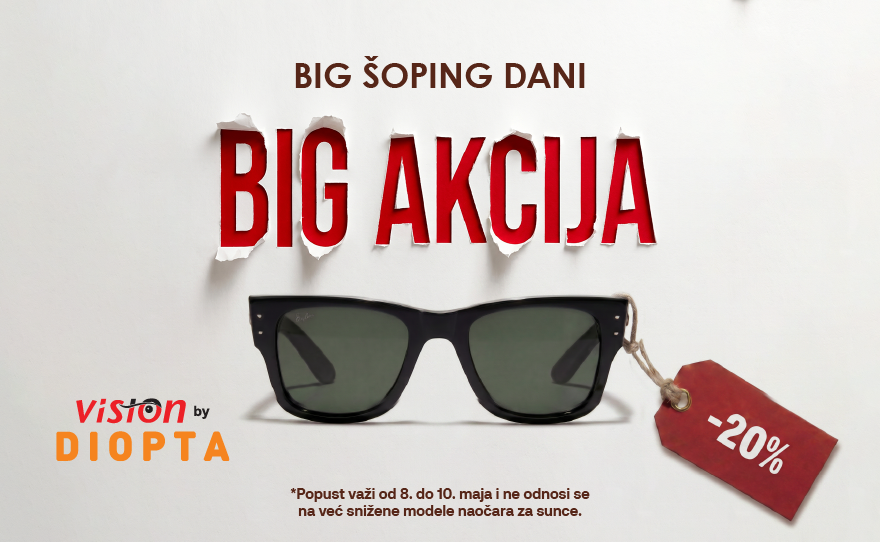 BIG ŠOPING DANI stižu u radnju VISION BY DIOPTA