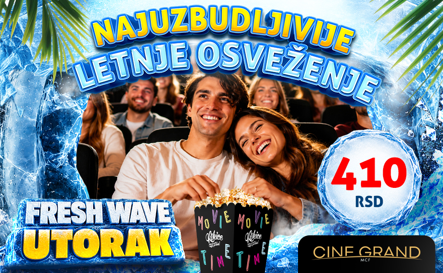 🌊 FRESH WAVE UTORAK U CINE GRAND BIOSKOPU 🌊