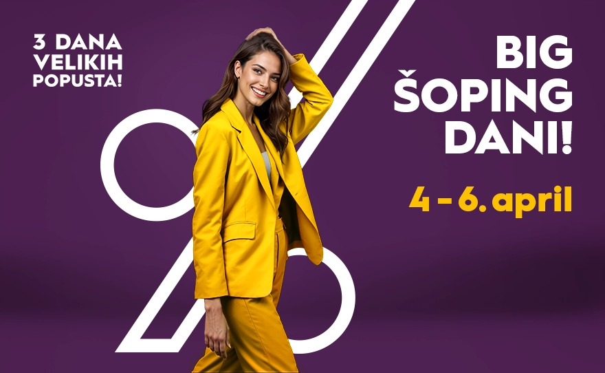 🔔 BIG ŠOPING DANI, 4-6. april! 🔔